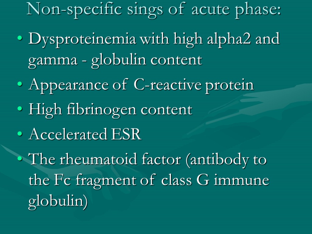 Non-specific sings of acute phase: Dysproteinemia with high alpha2 and gamma - globulin content